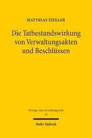 Cover von Die Tatbestandswirkung von Verwaltungsakten und Beschlüssen