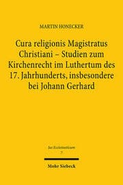 Cover von Cura religionis Magistratus Christiani - Studien zum Kirchenrecht im Luthertum des 17. Jahrhunderts, insbesondere bei Johann Gerhard