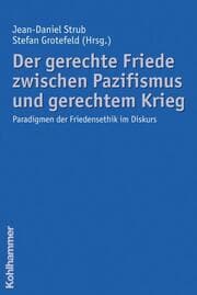 Cover von Der gerechte Friede zwischen Pazifismus und gerechtem Krieg