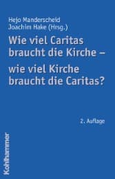 Cover von Wie viel Caritas braucht die Kirche - wie viel Kirche braucht die Caritas?