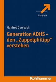 Cover von Generation ADHS - den 'Zappelphilipp' verstehen