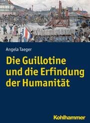 Cover von Die Guillotine und die Erfindung der Humanität
