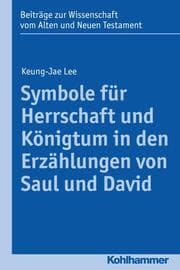Cover von Symbole für Herrschaft und Königtum in den Erzählungen von Saul und David