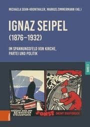 Cover von Ignaz Seipel (1876-1932). Im Spannungsfeld von Kirche, Partei und Politik