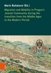 Cover von Migration and Mobility in Prague's Jewish Community during the transition from the Middle Ages to the Modern Period