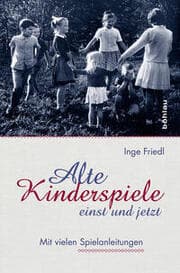 Cover von Alte Kinderspiele - einst und jetzt