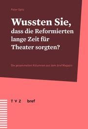 Cover von Wussten Sie, dass die Reformierten lange Zeit für Theater sorgten?