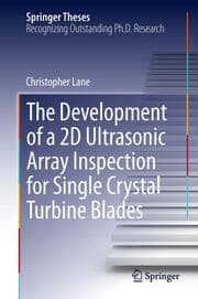 Cover von The Development of a 2D Ultrasonic Array Inspection for Single Crystal Turbine Blades