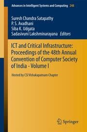 Cover von ICT and Critical Infrastructure: Proceedings of the 48th Annual Convention of Computer Society of India- Vol I