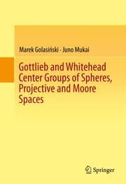 Cover von Gottlieb and Whitehead Center Groups of Spheres, Projective and Moore Spaces