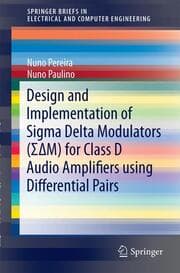 Cover von Design and Implementation of Sigma Delta Modulators (M) for Class D Audio Amplifiers using Differential Pairs