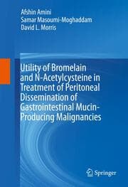 Cover von Utility of Bromelain and N-Acetylcysteine in Treatment of Peritoneal Dissemination of Gastrointestinal Mucin-Producing Malignancies