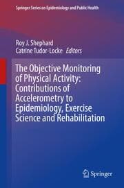 Cover von The Objective Monitoring of Physical Activity: Contributions of Accelerometry to Epidemiology, Exercise Science and Rehabilitation