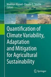 Cover von Quantification of Climate Variability, Adaptation and Mitigation for Agricultural Sustainability