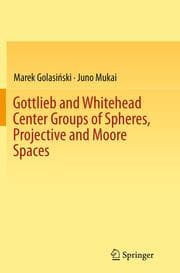 Cover von Gottlieb and Whitehead Center Groups of Spheres, Projective and Moore Spaces