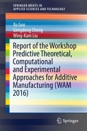 Cover von Report of the Workshop Predictive Theoretical, Computational and Experimental Approaches for Additive Manufacturing (WAM 2016)