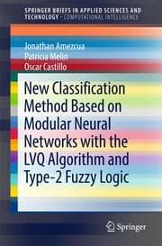 Cover von New Classification Method Based on Modular Neural Networks with the LVQ Algorithm and Type-2 Fuzzy Logic