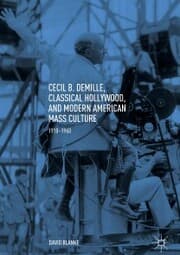Cover von Cecil B. DeMille, Classical Hollywood, and Modern American Mass Culture
