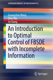Cover von An Introduction to Optimal Control of FBSDE with Incomplete Information