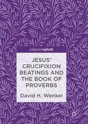 Cover von Jesus' Crucifixion Beatings and the Book of Proverbs