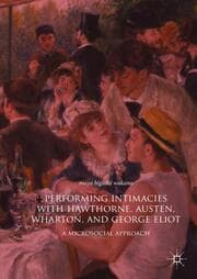 Cover von Performing Intimacies with Hawthorne, Austen, Wharton, and George Eliot
