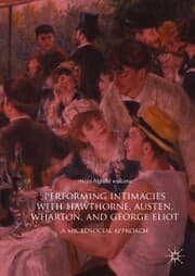 Cover von Performing Intimacies with Hawthorne, Austen, Wharton, and George Eliot