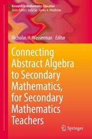 Cover von Connecting Abstract Algebra to Secondary Mathematics, for Secondary Mathematics Teachers