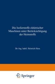 Cover von Die Isolierstoffe elektrischer Maschinen unter Berücksichtigung der Heimstoffe