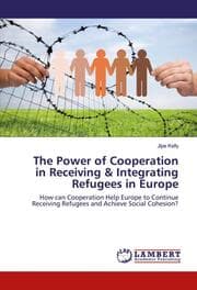 Cover von The Power of Cooperation in Receiving & Integrating Refugees in Europe