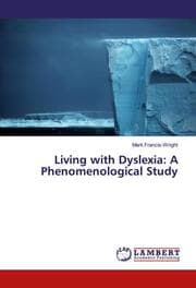 Cover von Living with Dyslexia: A Phenomenological Study