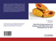 Cover von Shelf-life Enhancement of Papaya with Aloe Vera and Development of Jam