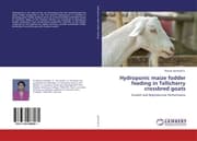 Cover von Hydroponic maize fodder feeding in Tellicherry crossbred goats