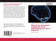 Cover von Matriz de densidad espectral en la monitorización de la hipnosis
