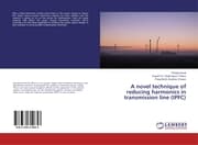 Cover von A novel technique of reducing harmonics in transmission line (IPFC)
