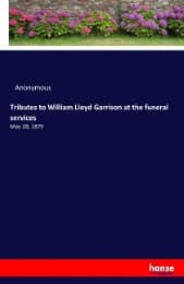 Cover von Tributes to William Lloyd Garrison at the funeral services