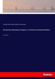 Cover von The elements of physiology and hygiene; a text-book for educational institutions