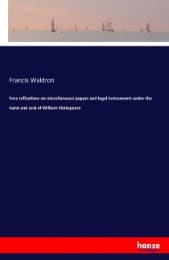 Cover von Free reflections on miscellaneous papers and legal instruments under the hand and seal of William Shakspeare