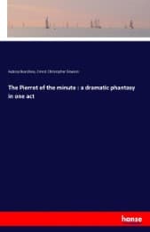 Cover von The Pierrot of the minute : a dramatic phantasy in one act