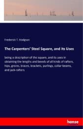 Cover von The Carpenters' Steel Square, and its Uses