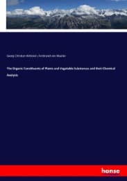 Cover von The Organic Constituents of Plants and Vegetable Substances and their Chemical Analysis