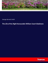 Cover von The Life of the Right Honourable William Ewart Gladstone
