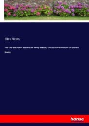 Cover von The Life and Public Services of Henry Wilson, Late Vice-President of the United States