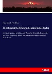 Cover von Die indirecte Ueberlieferung des aeschylischen Textes