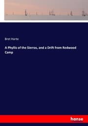 Cover von A Phyllis of the Sierras, and a Drift from Redwood Camp