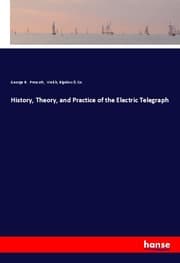 Cover von History, Theory, and Practice of the Electric Telegraph