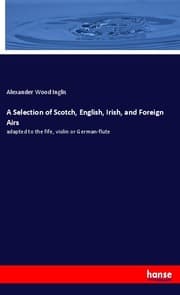 Cover von A Selection of Scotch, English, Irish, and Foreign Airs