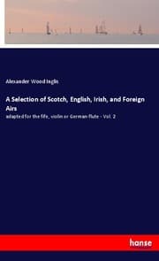 Cover von A Selection of Scotch, English, Irish, and Foreign Airs