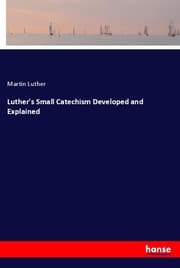 Cover von Luther's Small Catechism Developed and Explained