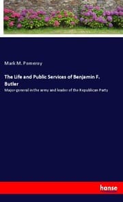 Cover von The Life and Public Services of Benjamin F. Butler