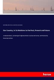 Cover von Our Country, in its Relations to the Past, Present and Future